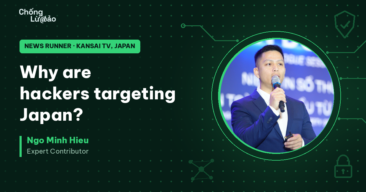 Cybersecurity Expert Ngo Minh Hieu Speaks to Kansai TV’s “News Runner” on Rising Cyber Threats to Japan